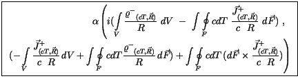 $\displaystyle \fbox {$\rule[-4mm]{0cm}{1cm}\begin{array}{rcl}\alpha \left(i (\d...
...\displaystyle\frac {{\vec{J}^+}_{(cT,\vec{R})}}{c \ \ R}) \right)\end{array} $}$