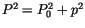 $P^2=P^2_0+p^2$